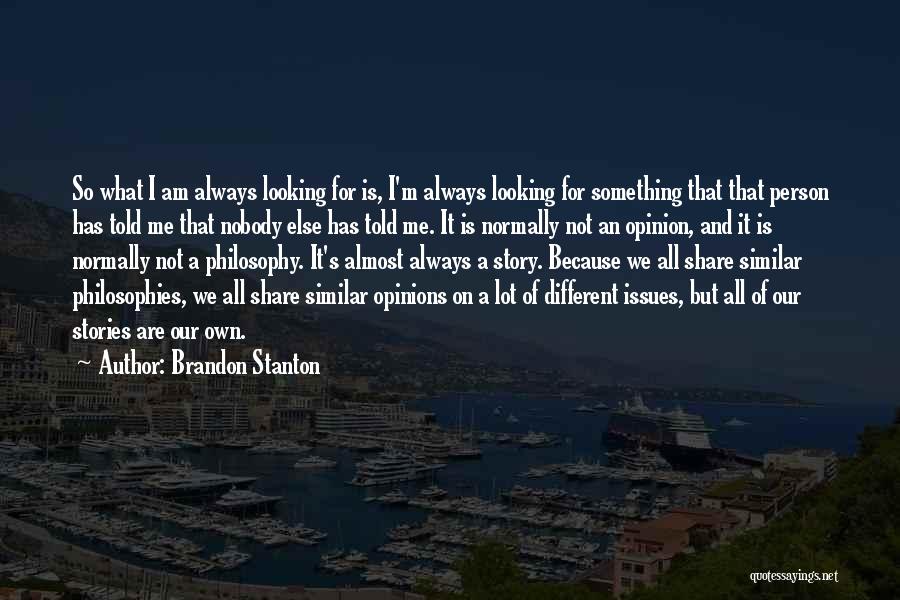 We Are All Looking For Something Quotes By Brandon Stanton