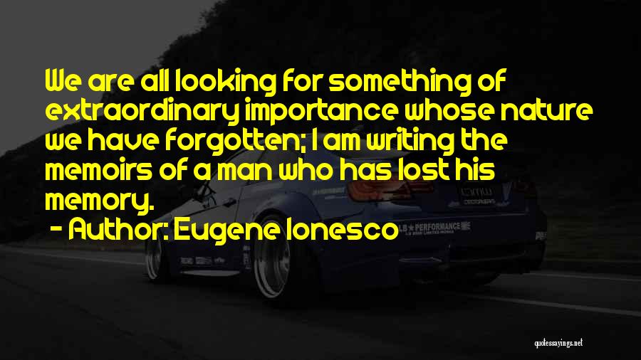 We Are All Looking For Something Quotes By Eugene Ionesco