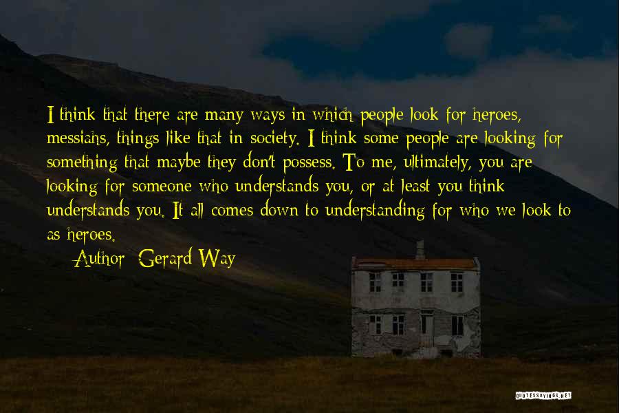 We Are All Looking For Something Quotes By Gerard Way