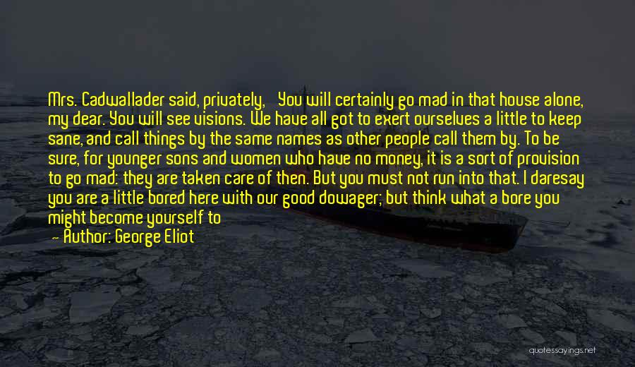 We Are All Mad Here Quotes By George Eliot