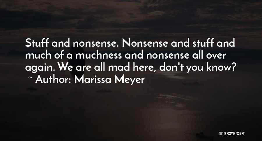 We Are All Mad Here Quotes By Marissa Meyer