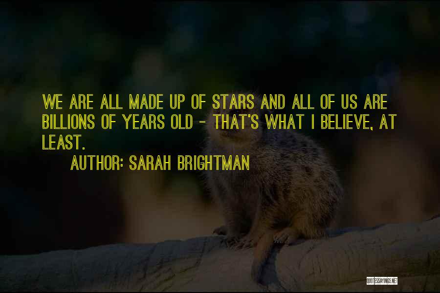 We Are All Made Of Stars Quotes By Sarah Brightman