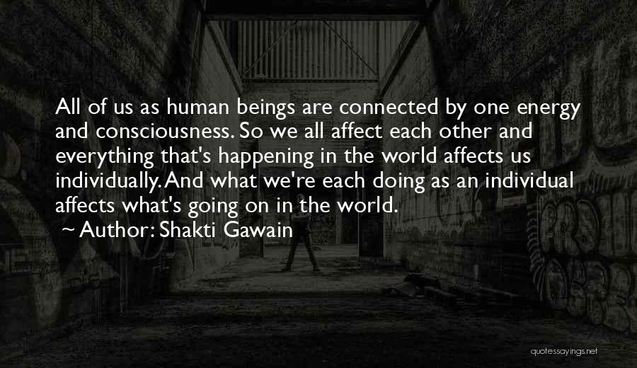 We Are All One Consciousness Quotes By Shakti Gawain