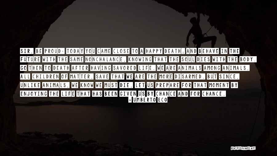 We Are All Proud Of You Quotes By Umberto Eco We Are All Proud Of You Quotes By Umberto Eco