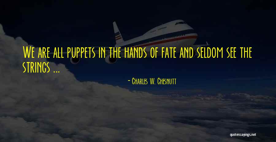 We Are All Puppets Quotes By Charles W. Chesnutt