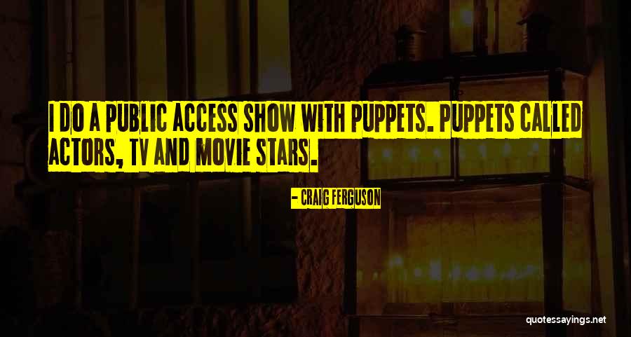 We Are All Puppets Quotes By Craig Ferguson