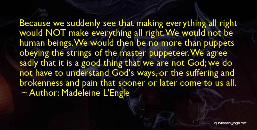 We Are All Puppets Quotes By Madeleine L'Engle