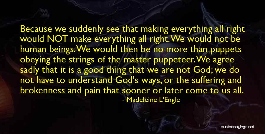 We Are All Puppets Quotes By Madeleine L'Engle