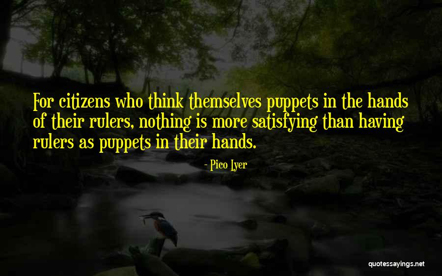 We Are All Puppets Quotes By Pico Iyer