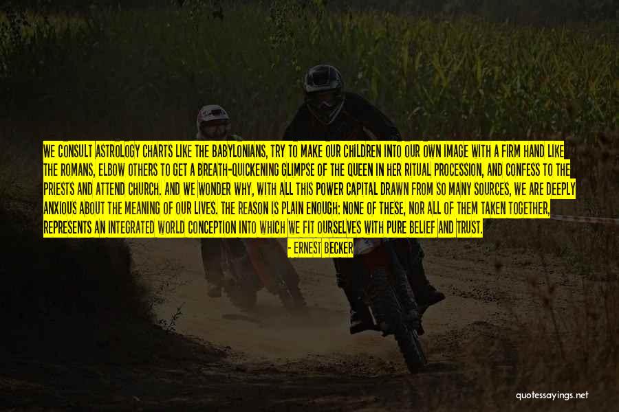We Are All Queen Quotes By Ernest Becker We Are All Queen Quotes By Ernest Becker