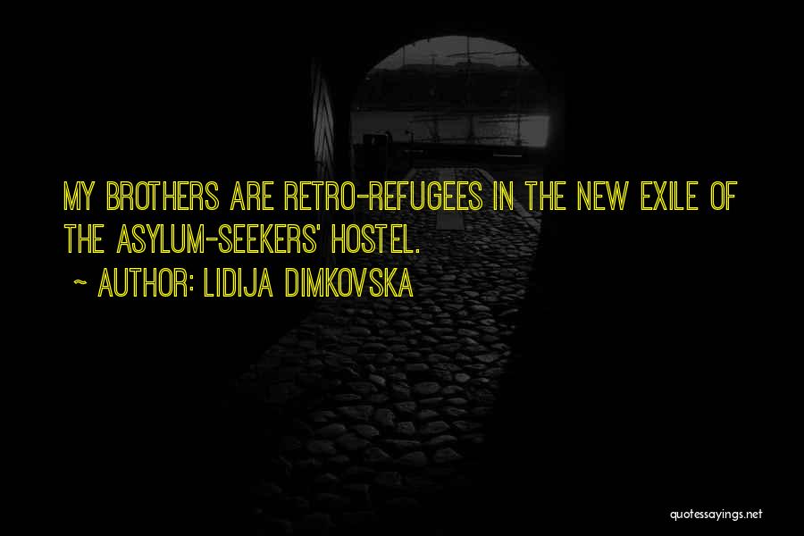 We Are All Refugees Quotes By Lidija Dimkovska