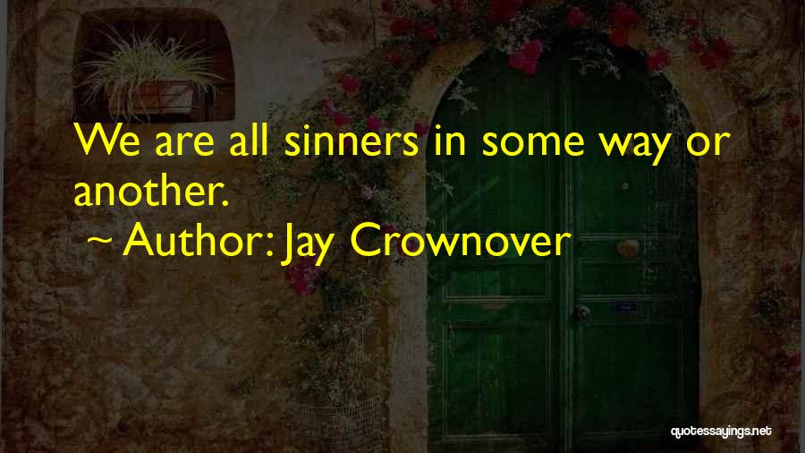 We Are All Sinners Quotes By Jay Crownover