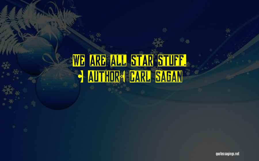 We Are All Star Quotes By Carl Sagan