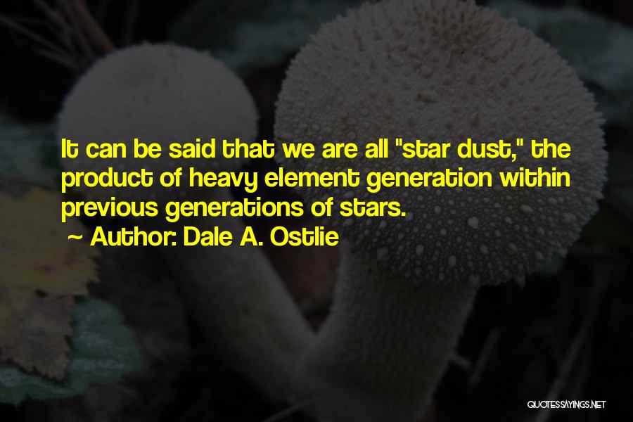 We Are All Star Quotes By Dale A. Ostlie