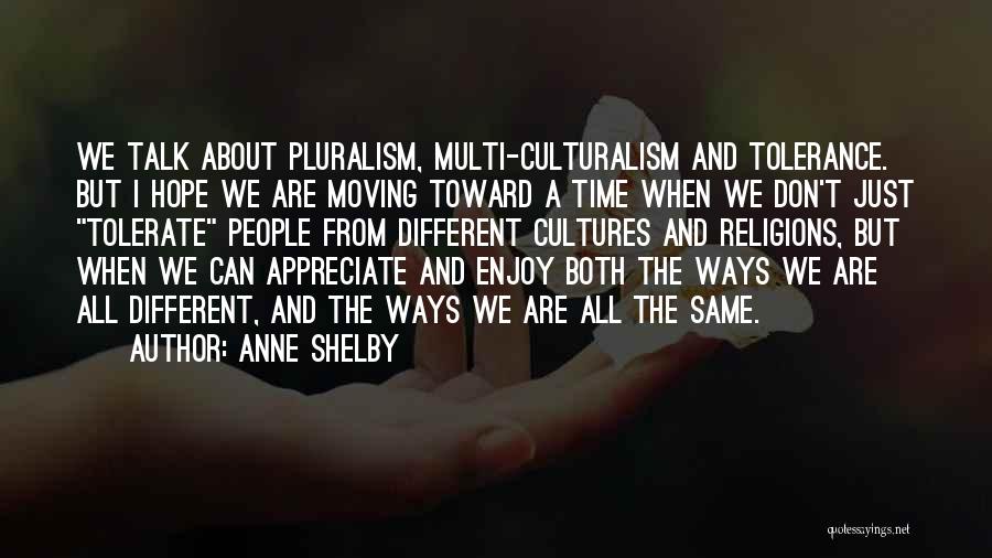 We Are All The Same But Different Quotes By Anne Shelby