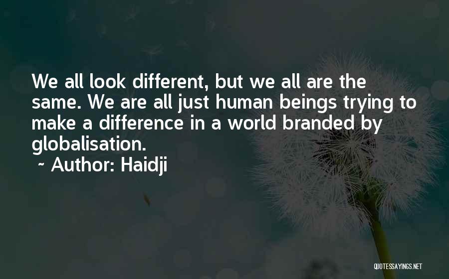 We Are All The Same But Different Quotes By Haidji