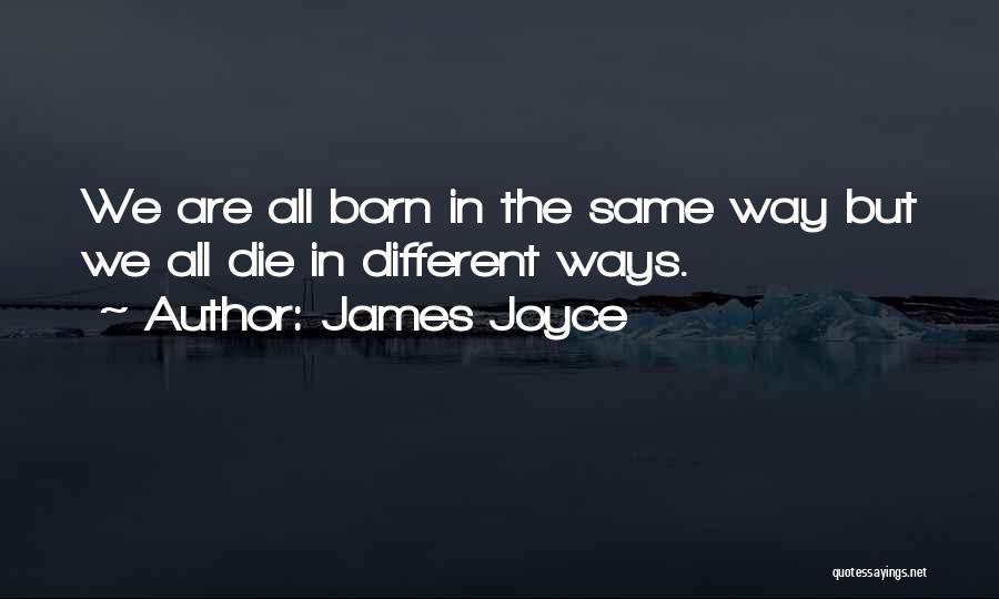 We Are All The Same But Different Quotes By James Joyce