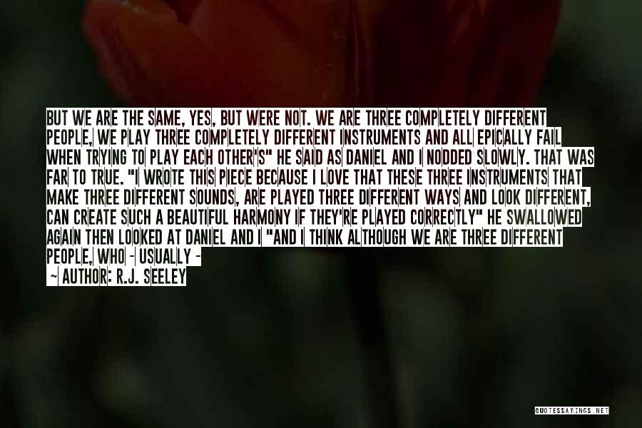 We Are All The Same But Different Quotes By R.J. Seeley