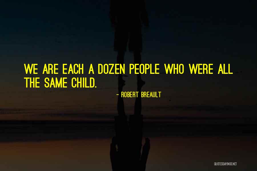 We Are All The Same Quotes By Robert Breault We Are All The Same Quotes By Robert Breault