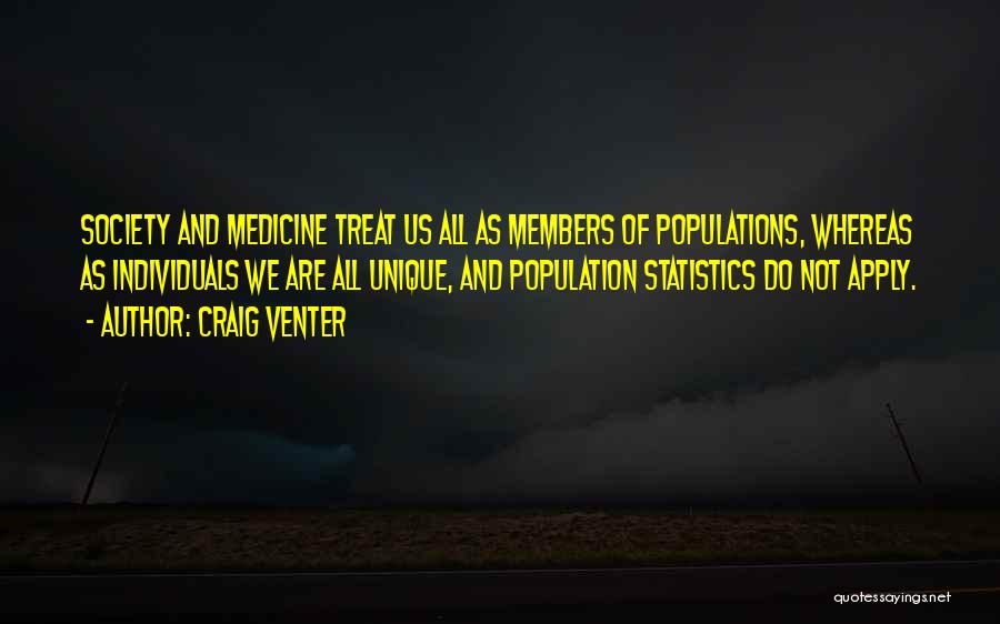 We Are All Unique Individuals Quotes By Craig Venter