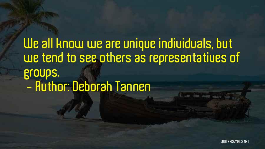 We Are All Unique Individuals Quotes By Deborah Tannen