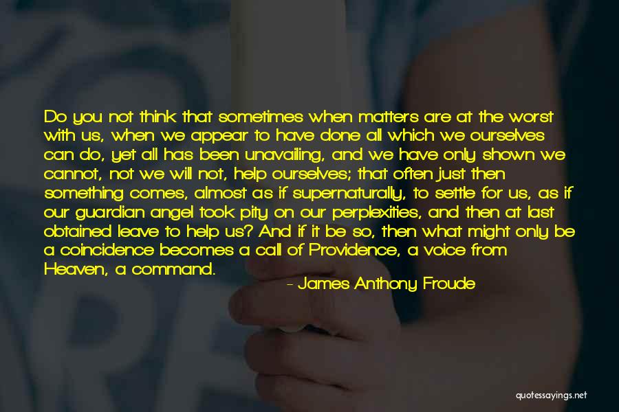 We Are Almost Done Quotes By James Anthony Froude We Are Almost Done Quotes By James Anthony Froude