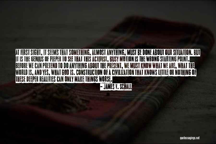 We Are Almost Done Quotes By James V. Schall We Are Almost Done Quotes By James V. Schall