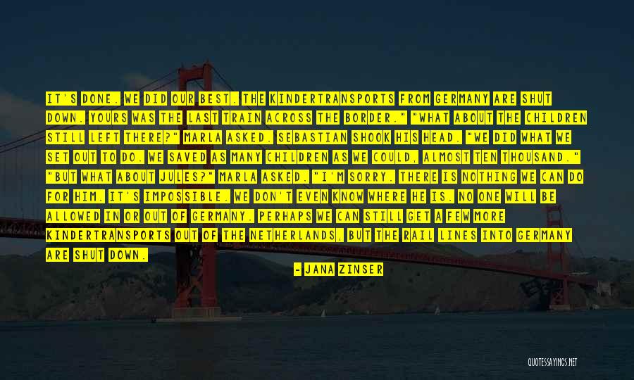 We Are Almost Done Quotes By Jana Zinser We Are Almost Done Quotes By Jana Zinser