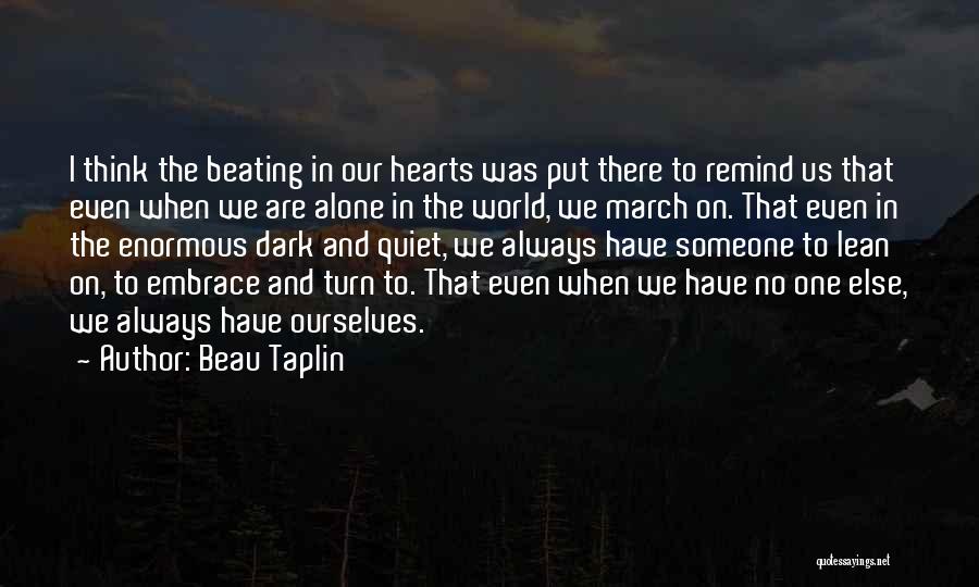 We Are Always Alone Quotes By Beau Taplin