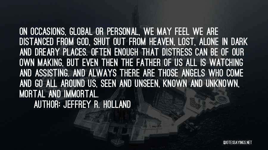 We Are Always Alone Quotes By Jeffrey R. Holland