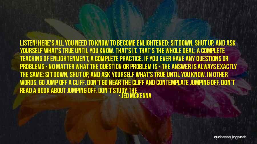 We Are Always Here To Support You Quotes By Jed McKenna We Are Always Here To Support You Quotes By Jed McKenna