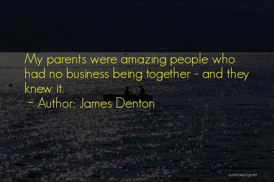 We Are Amazing Together Quotes By James Denton