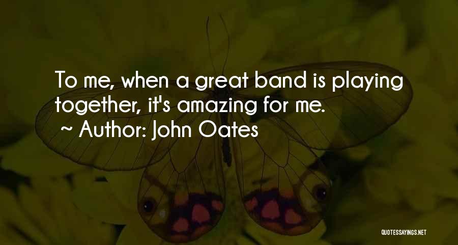 We Are Amazing Together Quotes By John Oates