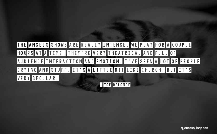 We Are Angels Quotes By Tom DeLonge We Are Angels Quotes By Tom DeLonge