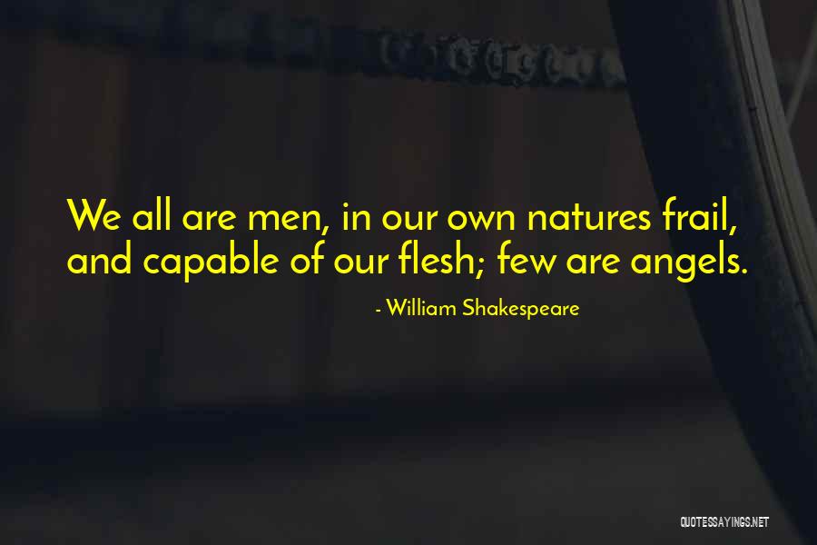 We Are Angels Quotes By William Shakespeare