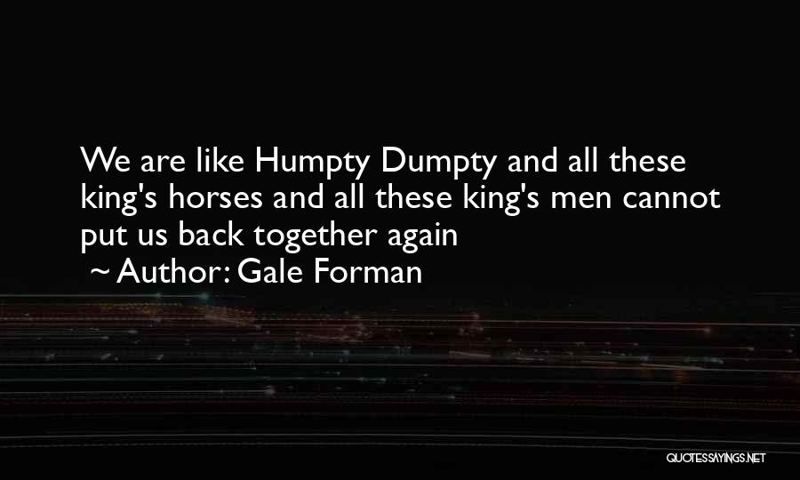 We Are Back Together Again Quotes By Gale Forman