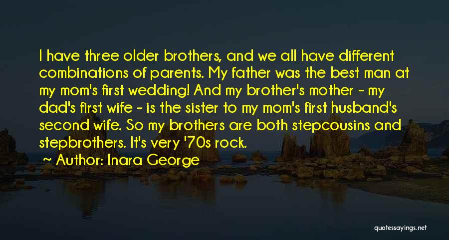 We Are Best Brothers Quotes By Inara George