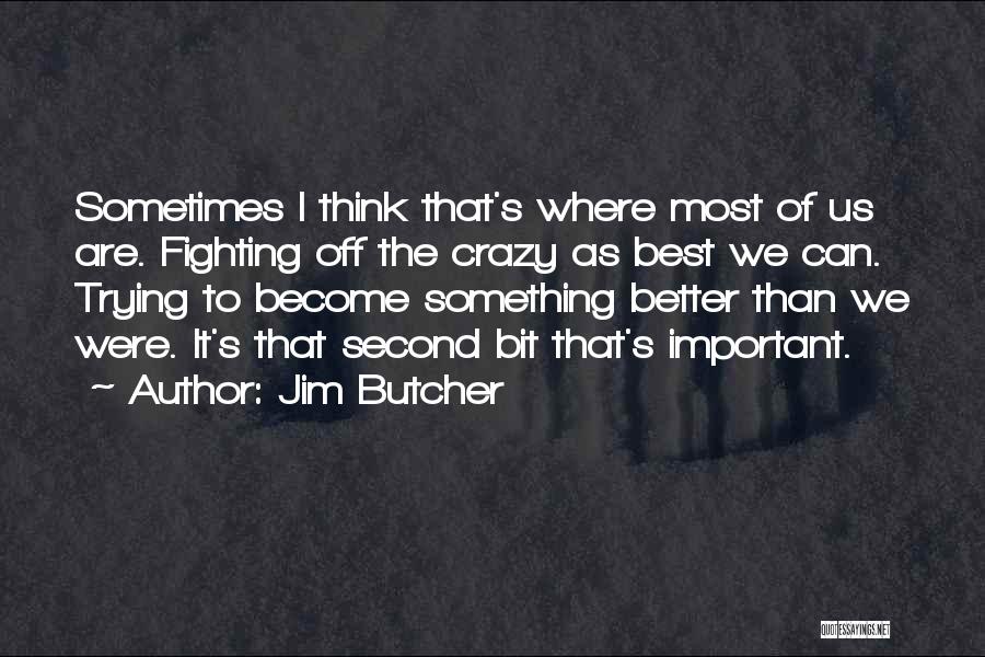 We Are Best Quotes By Jim Butcher