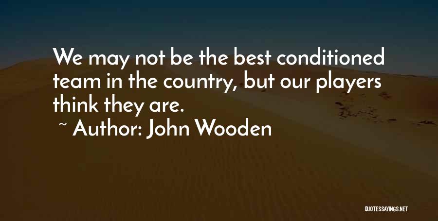 We Are Best Quotes By John Wooden