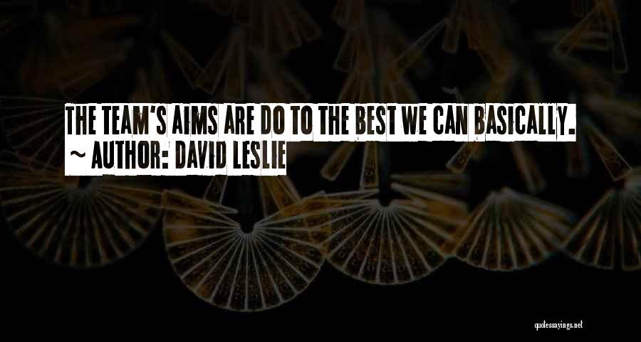 We Are Best Team Quotes By David Leslie