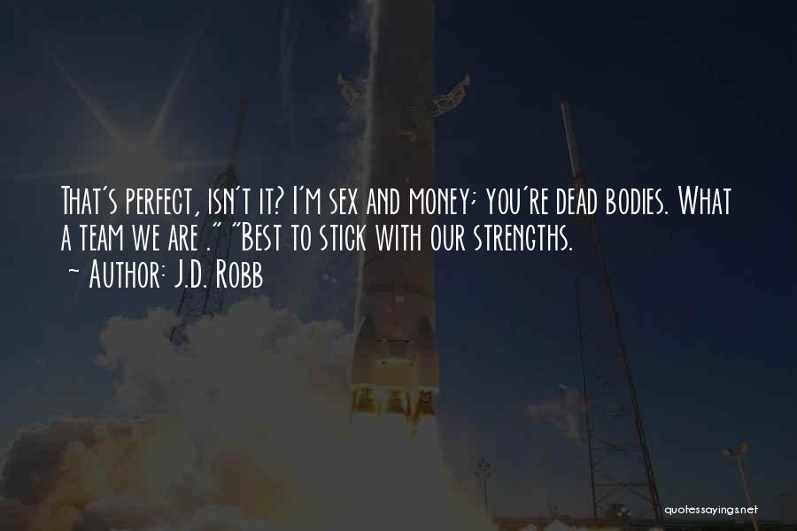 We Are Best Team Quotes By J.D. Robb