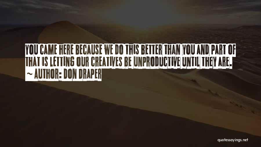 We Are Better Than You Quotes By Don Draper