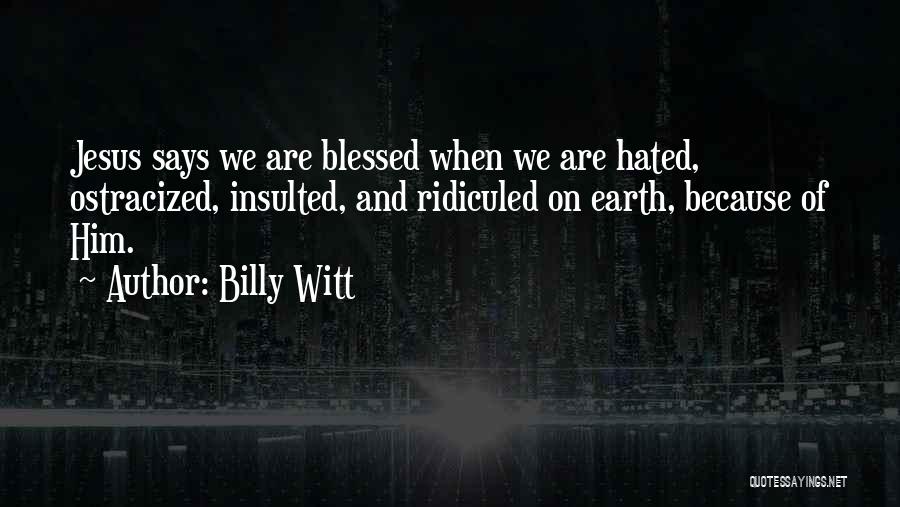 We Are Blessed Quotes By Billy Witt