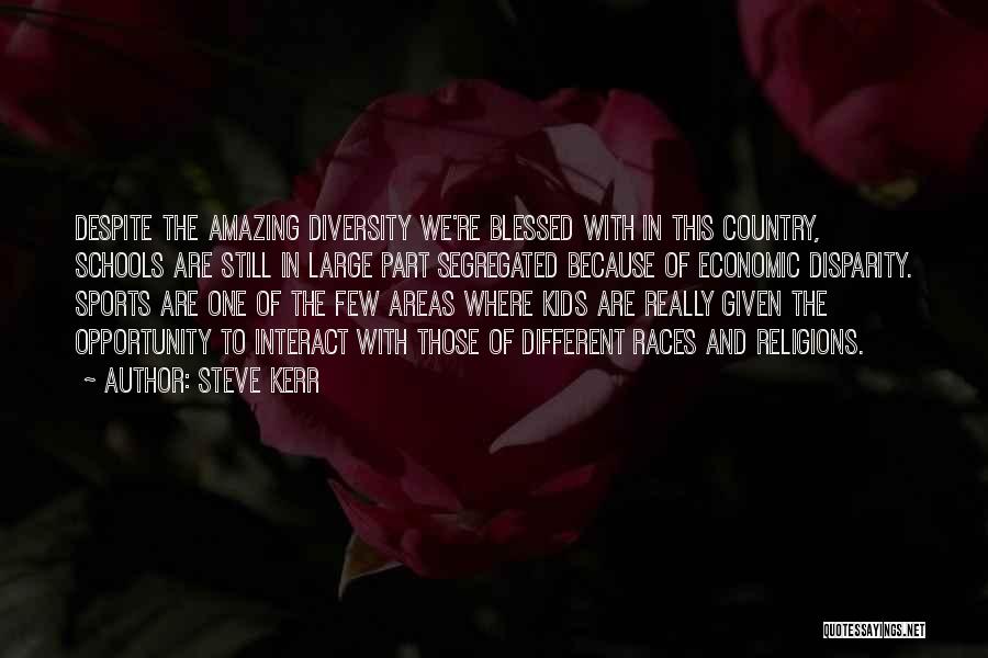 We Are Blessed Quotes By Steve Kerr