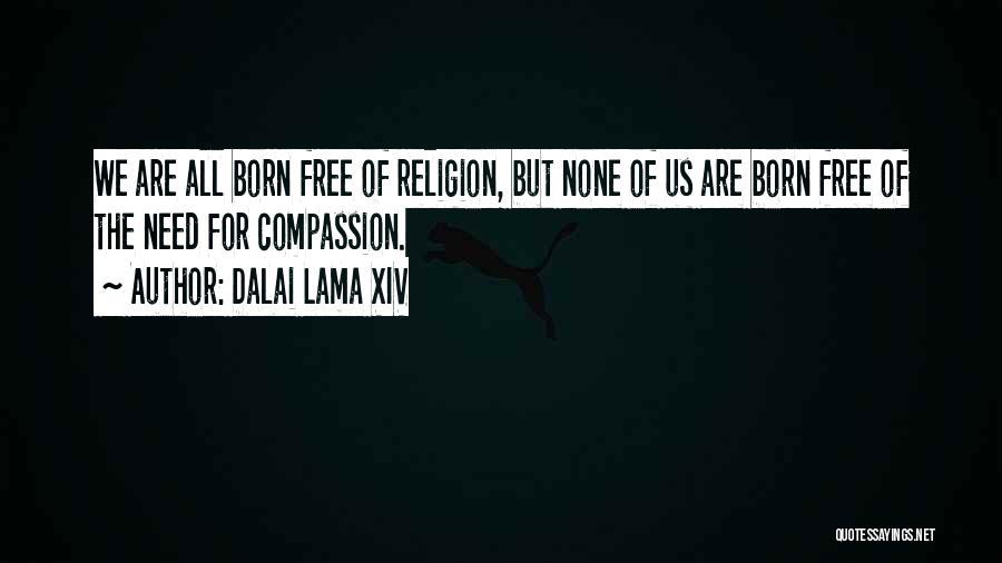 We Are Born Free Quotes By Dalai Lama XIV