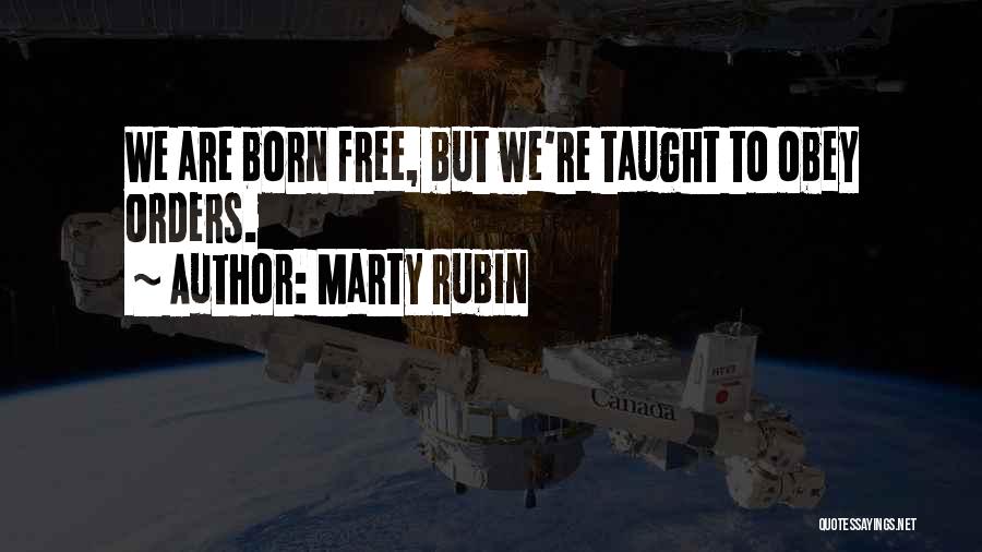 We Are Born Free Quotes By Marty Rubin