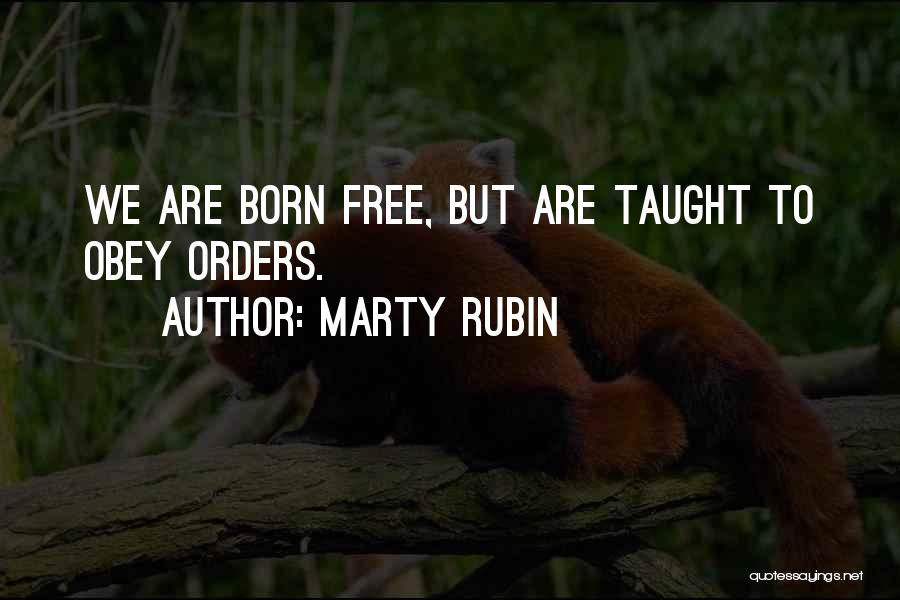 We Are Born Free Quotes By Marty Rubin