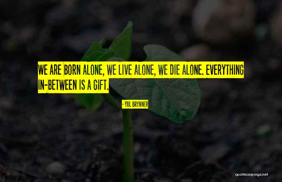 We Are Born In Love Quotes By Yul Brynner We Are Born In Love Quotes By Yul Brynner