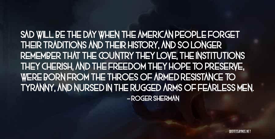 We Are Born With Love And Hope Quotes By Roger Sherman We Are Born With Love And Hope Quotes By Roger Sherman