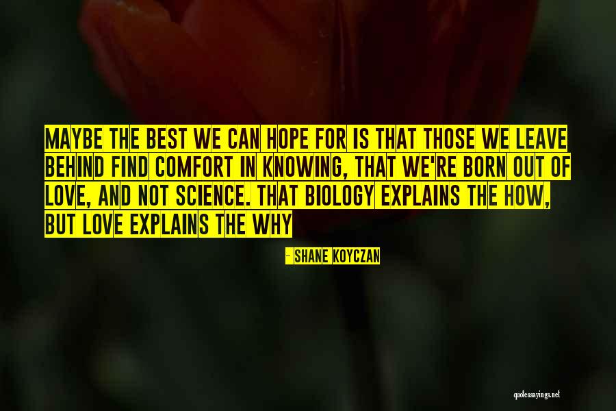 We Are Born With Love And Hope Quotes By Shane Koyczan We Are Born With Love And Hope Quotes By Shane Koyczan